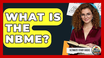 What Is The NBME? - Ultimate Study Hacks
