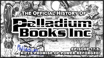 The Official History of Palladium Books - Episode 17.5 - Rifts Promise of Power Reforged!