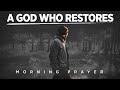 God Will Make You Whole Again | A Blessed Morning Prayer To Start The Day