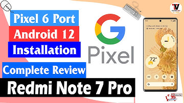 Redmi Note 7 Pro : Pixel 6 Android 12 Port (Complete New Features Review & Installation) 🔥🔥🔥🔥