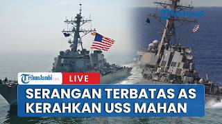 🔴AS Mulai Serangan Terbatas, USS Mahan Dikerahkan!
