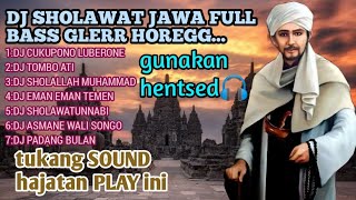 DJ SHOLAWAT ALBUM JAWA FULL BASS HOREG,🔊🔊TUKANG SOUND PUTAR INI,KACA TETANGA PECAH