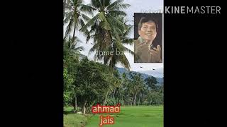 Video thumbnail of "AHMAD JAIS Bunga Ku Puja Dipetik Orang"