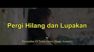 story wa Pergi Hilang dan Lupakan - Happy Asmara (Cover Lirik)