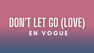 En Vogue - Don't Let Go (Love) Lyrics