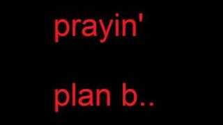PRAYIN- PLAN B