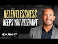 Relentless Growth Keeps You Relevant