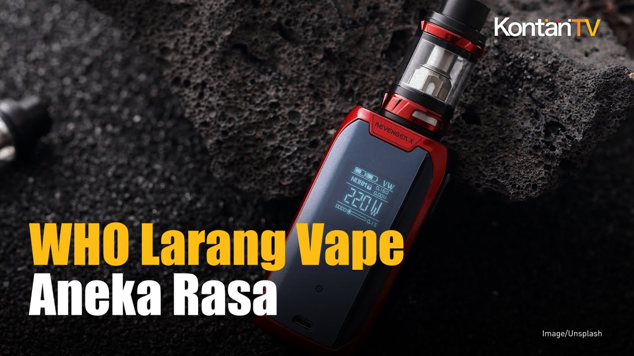 WHO Larang Vape Aneka Rasa, Ini Bahayanya | Kontan News - YouTube