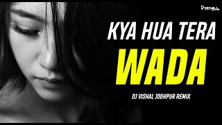 Kya Hua Tera Wada (Remix) - DJ Vishal Jodhpur - Pranav Chandran - Trending Songs - Old Hindi Songs