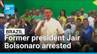 Former president Jair Bolsonaro arrested due to "flight risk" • FRANCE 24 English