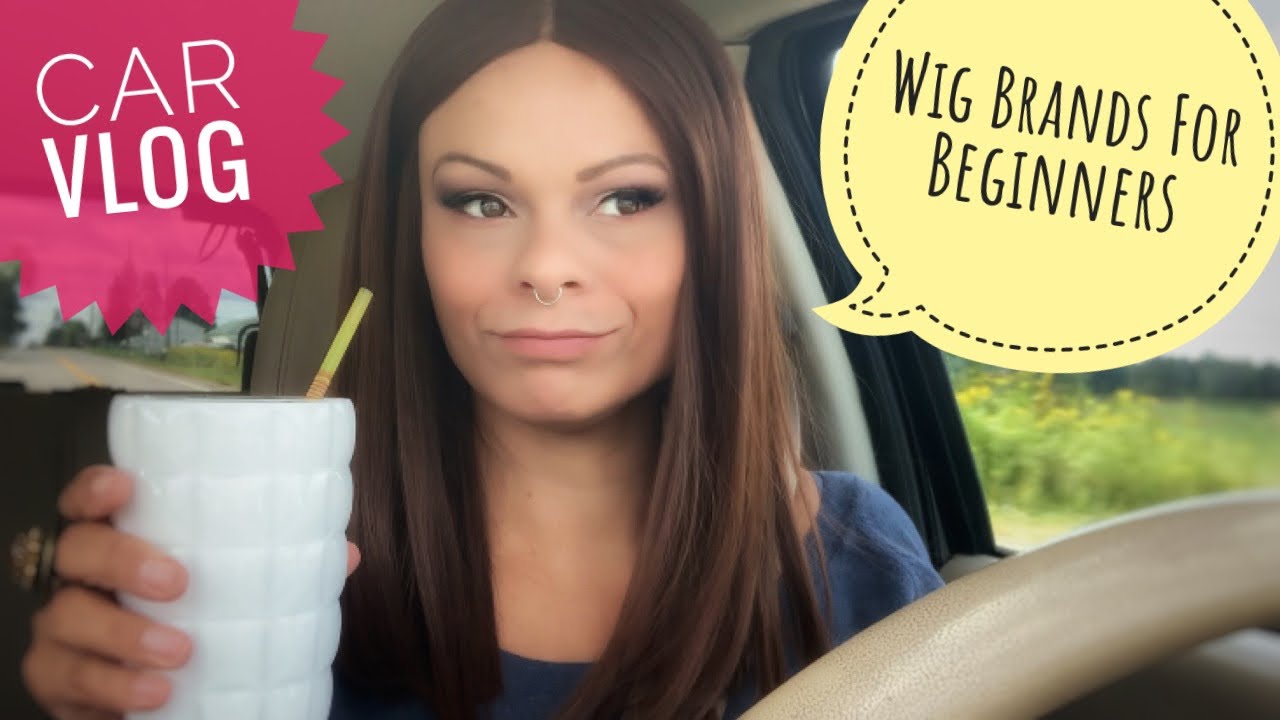CAR VLOG Wig Brands For Beginners Wig Tips Wigs 101 YouTube