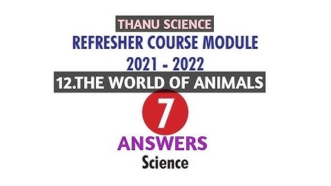 #REFRESHER COURSE MODULE| CLASS-07| UNIT-12| THE WORLD OF ANIMALS| SCIENCE| ANSWERS| 2021-2022.