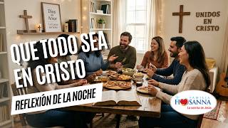 Que todo sea en Cristo  #ReflexiónDeNoche  Viernes 12 Junio 2026 #PadreJohn #FamiliaHosanna