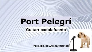 Port Pelegrí​ BY: Guitarricadelafuente​ (LYRICS)