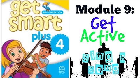 GET SMART PLUS 4: MODULE 9 - GET ACTIVE (SING A SONG)