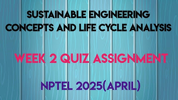 Sustainable Engineering Concepts and Life Cycle Analysis Week 2 Quiz Assignment | NPTEL 2024 (April)
