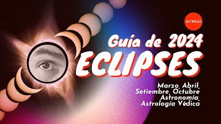 Guía de Eclipses 2024: Astronomía y Astrología védica