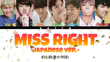 BTS-MISS RIGHT(Japanese ver.)【和訳/Lyrics/Han/Eng】