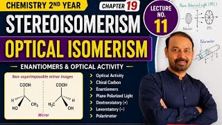 Stereoisomerism | Optical Isomerism | Enantiomers | Chapter 19 | Chemistry 2nd Year | Lecture 11