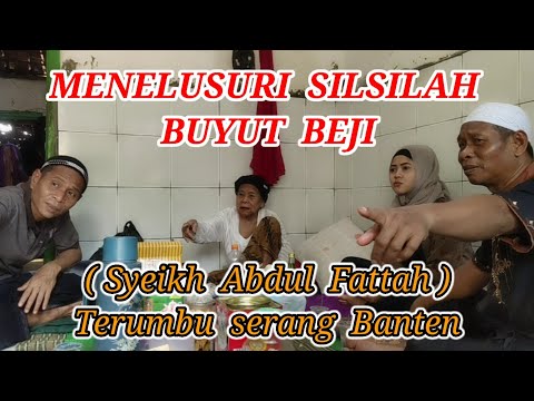 Menelusuri Silsilah Buyut Beji ( Syeikh Abdul Fattah )Terumbu Serang Banten