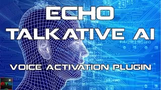 echo talkative ai - voice activation plugin for gaming!
