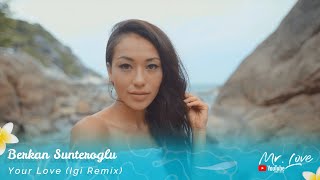 Berkan Sunteroglu - Your Love (Igi Remix) Resimi