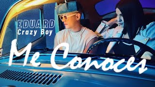 Eduard Crazy Boy - Me Conoces (Video Oficial)