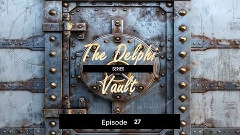 The Delphi Vault - Episode 27