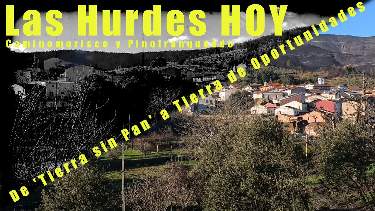 Las Hurdes 2026: De la Pobreza Extrema al Renacimiento | Caminomorisco y Pinofranqueado