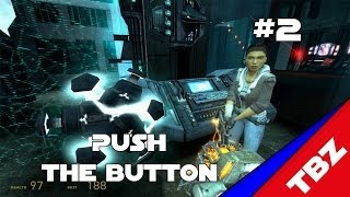 The Bros - Half Life 2 Episode 1 - Push the button