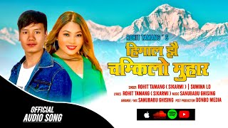 Himal Jhai Chamkilo Muhara ll Rohit Tamang,Sumina Lo