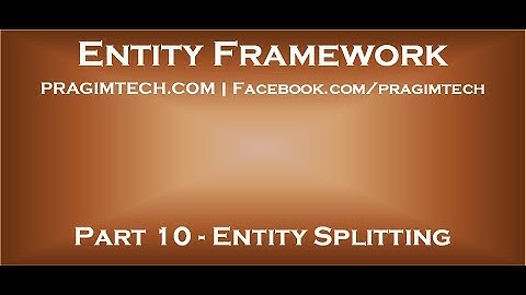 Part 10   Entity splitting in entity framework