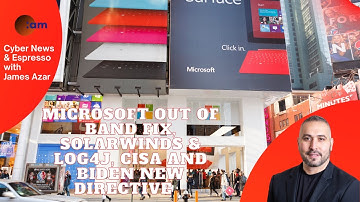 Microsoft out of band fix, SolarWinds & Log4j, CISA and Biden new directive - Cyber News Jan 20, 22