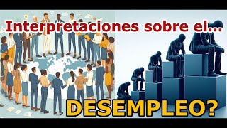 Las diferentes interpretaciones del Desempleo Las diferentes interpretaciones del Desempleo
