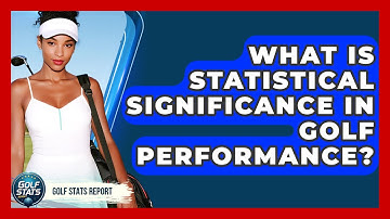 What Is Statistical Significance In Golf Performance? - Golf Stats Report