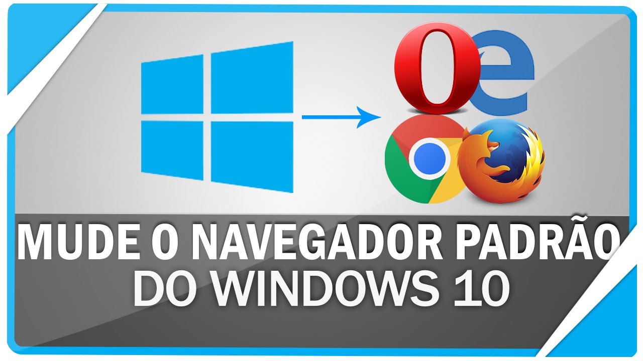 Como mudar o navegador padr o do windows 10 youtube