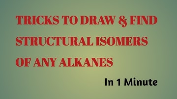 Tricks to draw and find possible number of isomers / Structural Isomers / IUPAC Nomenclature Alkanes
