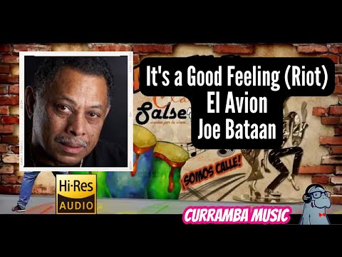 It's A Good Feeling (Riot), El Avion, Joe Bataan, CLASICO DE LA SALSA - CURRAMBAMUSIC