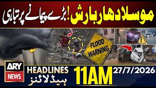 Monsoon 2026 - Heavy Rain & Flash Flooding in Punjab | 11 AM Headlines ARY News | 27 July 2026