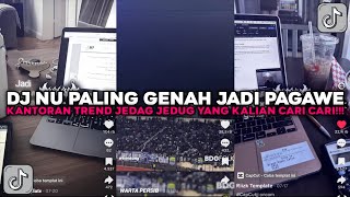 Download lagu DJ NU PALING GENAH JADI PAGAWE KANTORAN TREND JEDAG JEDUG BAJIDOR VIRAL TIKTOK TERBARU 2026 !!!
