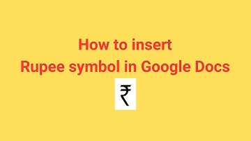 How to insert Rupee symbol in Google Docs