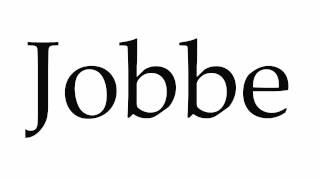How To Pronounce Jobbe