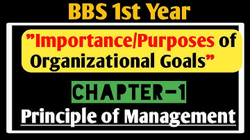 BBS 1st Year Principle of Management|Chapter/Unit 1|Purpose of Organizational Goal|in Nepali