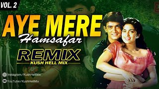 Aye Mere Hamsafar Remix Kush Hell Mix Udit Narayan Alka Yagnik Qayamat se Amir khan