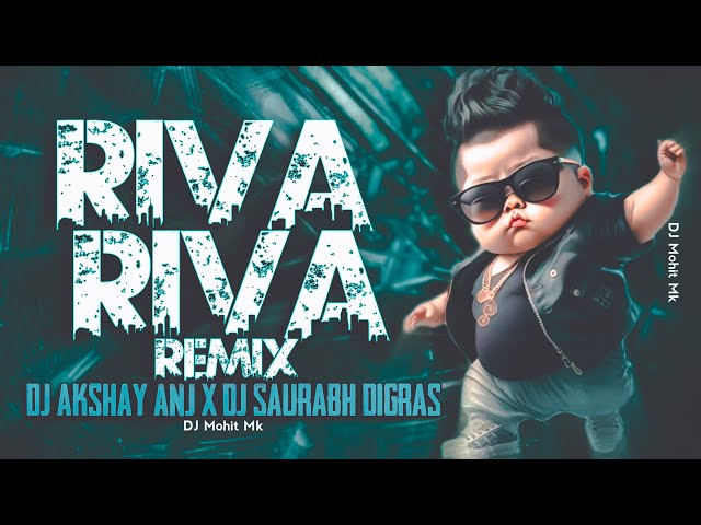 Riba Riba Remix | Dj AKshay ANJ x Dj Saurabh Digras  | Riva Riva Full Remix Song | DJ Mohit Mk class=