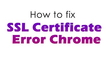 SSL Certificate Error in Google Chrome (How to fix)