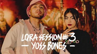 Yoss Bones - LQRA Session #3 🇲🇽🇨🇴