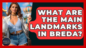 What Are The Main Landmarks In Breda? - Exploring The Benelux