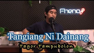 Tangiang ni Dainang - Iwan Fheno ( Cover ) || Cipt. Tagor Tampubolon