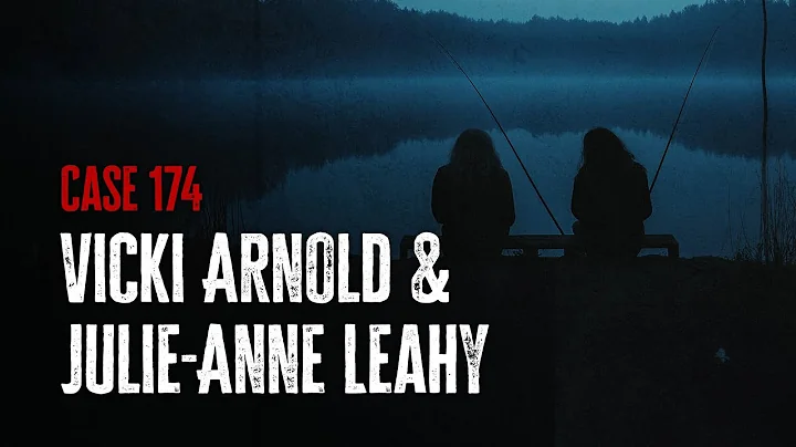 Case 174: Vicki Arnold and Julie-Anne Leahy